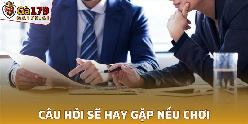 Câu hỏi game thủ sẽ hay gặp nếu chơi
